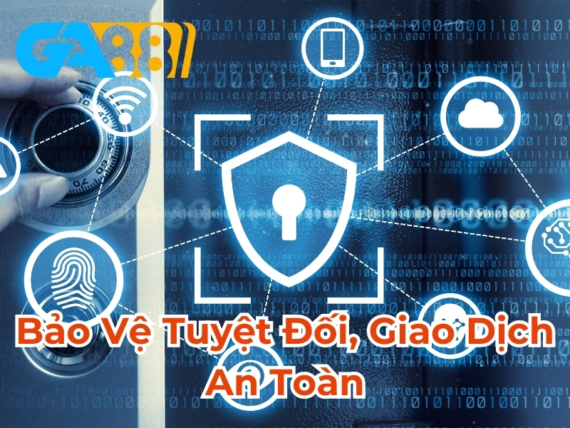 Bảo vệ tuyệt đối, giao dịch an toàn