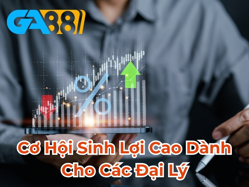 Cơ hội sinh lợi cao dành cho các đại lý