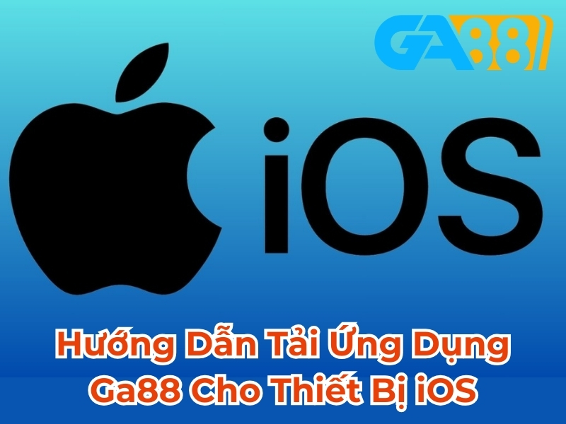 Hướng dẫn tải ứng dụng GA88 cho thiết bị ios