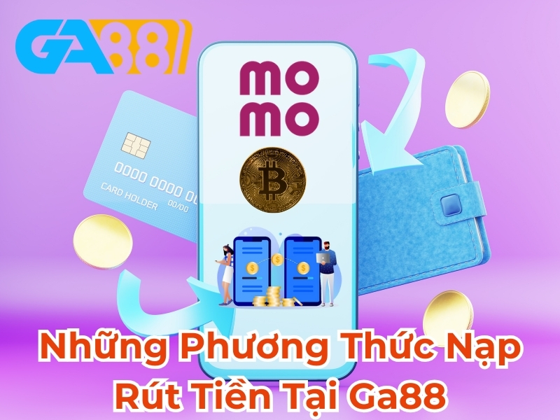 Những phương thức nạp rút tiền tại GA88